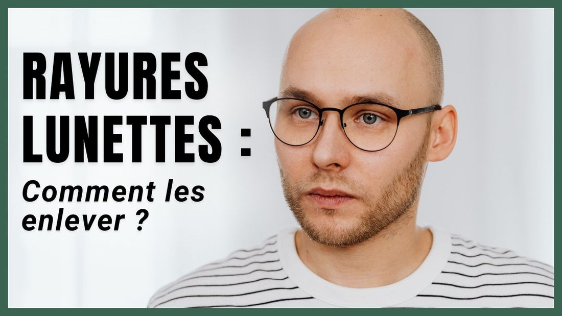Comment enlever des rayures sur des lunettes ?