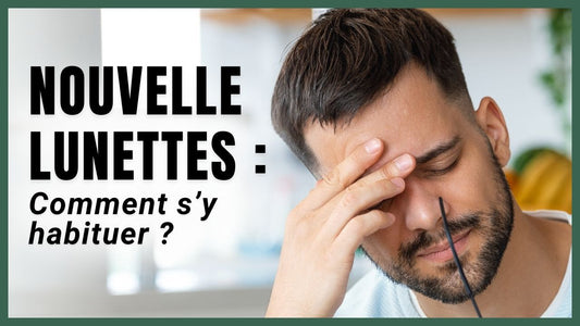 Nouvelles Lunettes: Combien de temps pour s'habituer ?