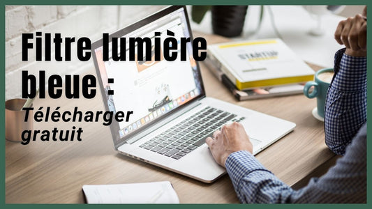 Télécharger un filtre lumière bleue PC Gratuit